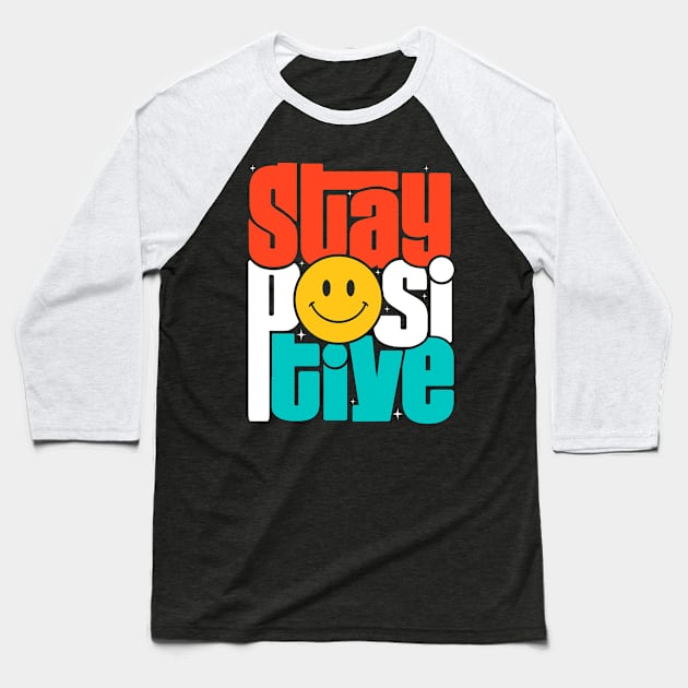 Stay Positive Baseball T-Shirt by Eoli Studio